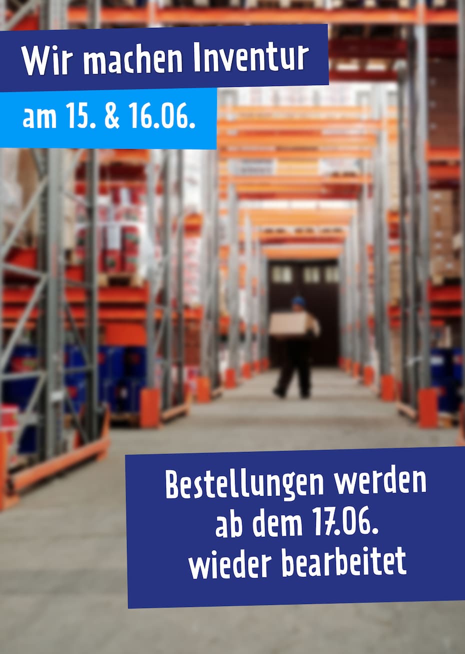 Wir machen Inventur am 15. und 16.06.2026. Bestellungen werden ab dem 17.06.2026 wieder bearbeitet.
